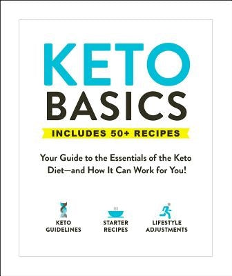 Keto Basics: Your Guide to the Essentials of the Keto Diet--And How It Can Work for You! by Adams Media