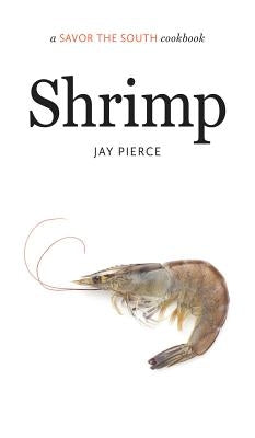 Shrimp: A Savor the South Cookbook by Pierce, Jay