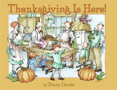 Thanksgiving Is Here! by Goode, Diane