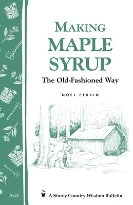 Making Maple Syrup: The Old-Fashioned Way by Perrin, Noel