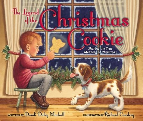 The Legend of the Christmas Cookie: Sharing the True Meaning of Christmas by Mackall, Dandi Daley