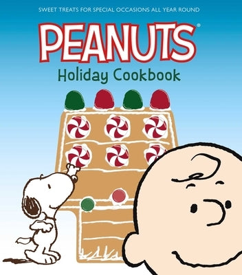 The Peanuts Holiday Cookbook: Sweet Treats for Favorite Occasions All Year Round by Various Authors