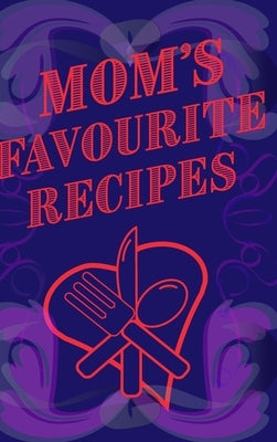 Mom's Favourite Recipes Blank Lined Pages 6 x 9 by Mantablast