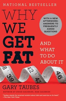 Why We Get Fat: And What to Do about It by Taubes, Gary