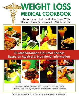 Weight Loss Medical Cookbook by Schreiber, Carmen Rosa Arias