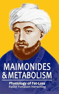 Maimonides & Metabolism: Unique Scientific Breakthroughs in Weight Loss by Herschlag, Yonason