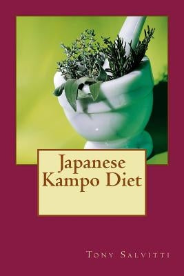 Japanese Kampo Diet by Salvitti, Tony