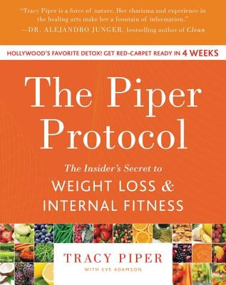 The Piper Protocol: The Insider's Secret to Weight Loss and Internal Fitness by Piper, Tracy
