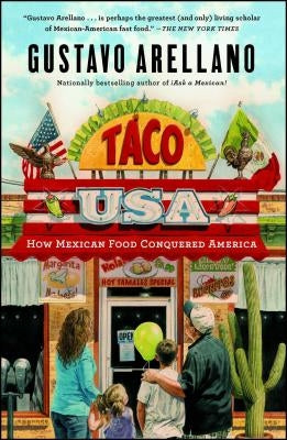 Taco USA: How Mexican Food Conquered America by Arellano, Gustavo