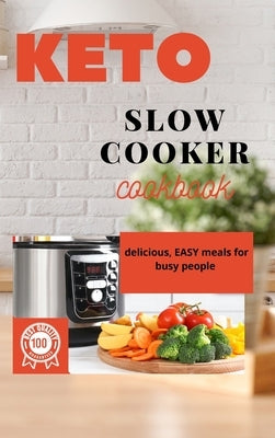 Keto Slow Cooker Cookbook: Delicious, Easy Meals for Busy People by Griffoth, Iris