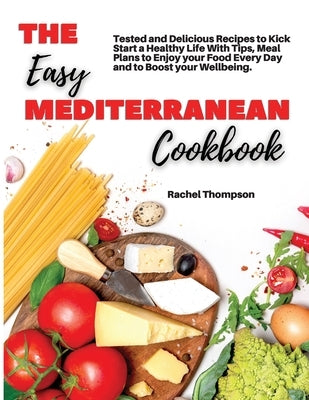 The Easy Mediterranean Cookbook by Thompson, Rachel