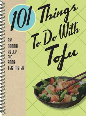 101 Things to Do with Tofu Rerelease by Kelly, Donna