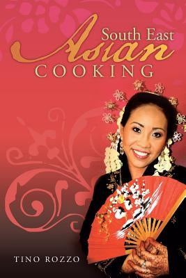 South East Asian Cooking by Rozzo, Tino