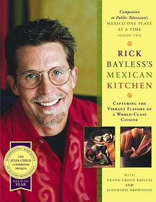 Rick Bayless's Mexican Kitchen: Capturing the Vibrant Flavors of a World-Class Cuisine by Bayless, Rick