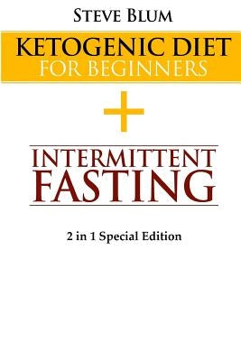 Ketogenic Cleanse: Combine Ketogenic Diet with Intermittent Fasting 2 in 1 Special Edition by Blum, Steve
