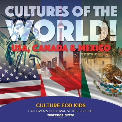 Cultures of the World! USA, Canada & Mexico - Culture for Kids - Children&