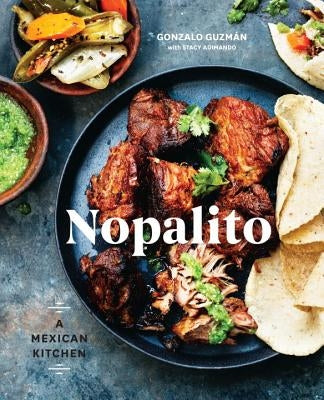 Nopalito: A Mexican Kitchen [A Cookbook] by Guzmán, Gonzalo