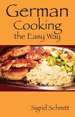 German Cooking the Easy Way by Schmitt, Sigrid