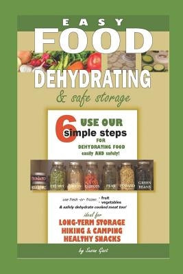 Easy Food Dehydrating and Safe Food Storage by Gast, Susan