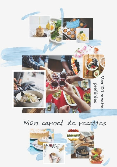 Mon carnet de recette: 100 recettes de cuisine sur pages décorées - index des recettes - prise de notes facilitée - création française - form by Editions, Paradis Gourmet