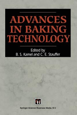 Advances in Baking Technology by Stauffer, B. S. Kamel and C. E.