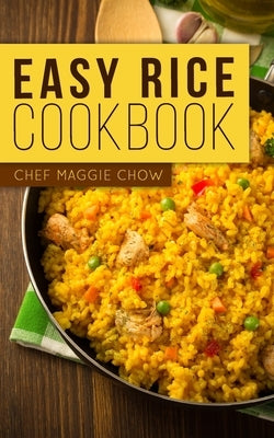 Easy Rice Cookbook by Maggie Chow, Chef