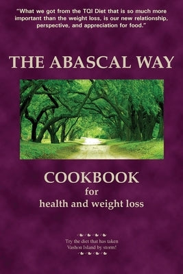 The Abascal Way: The TQI Diet Cookbook by Abascal, Kathy