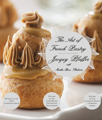 The Art of French Pastry: A Cookbook by Pfeiffer, Jacquy