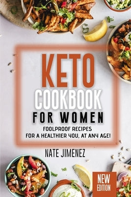 Ketogenic Cookbook for Women: Foolproof Recipes for a Healthier You, at Any Age! by Jimenez, Nate