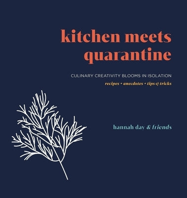 Kitchen Meets Quarantine: Culinary Creativity Blooms In Isolation by Day, Hannah