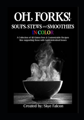 OH, Forks! Soups, Stews and Smoothies in Color by Bumgardner-Fecher, Jen