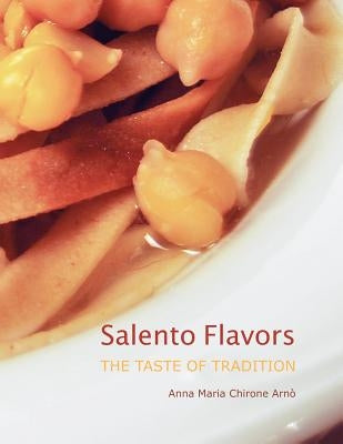 Salento Flavors: the taste of tradition by De Donatis, Alessandra