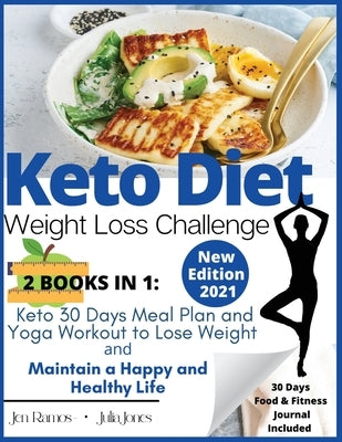 Keto Diet - Weight Loss Challenge: Keto 30 Days Meal Plan and Yoga Workout to Lose Weight & Maintain a Happy and Healthy Life by Ramos, Jen