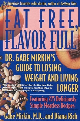 Fat Free, Flavor Full: Dr. Gabe Mirkin's Guide to Losing Weight & Living Longer by Mirkin, Gabe