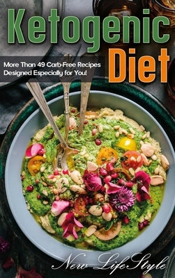 Ketogenic Diet: More Than 49 Carb-Free Recipes Designed Especially for You! by Lifestyle, New
