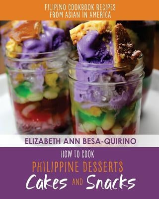 How to Cook Philippine Desserts: Cakes and Snacks by Besa-Quirino, Elizabeth Ann