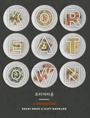 Koreatown: A Cookbook by Hong, Deuki