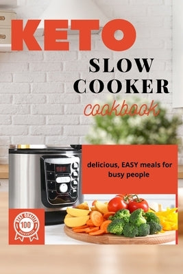 Keto Slow Cooker Cookbook: Delicious, Easy Meals for Busy People by Griffoth, Iris