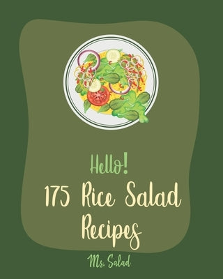 Hello! 175 Rice Salad Recipes: Best Rice Salad Cookbook Ever For Beginners [Book 1] by Salad