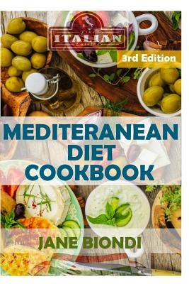 Mediterranean Diet Cookbook: Italian Cookbook, Mediterranean Cookbook, Mediterranean Diet for Beginners, Mediterranean Diet, Mediterranean Diet Rec by Biondi, Jane