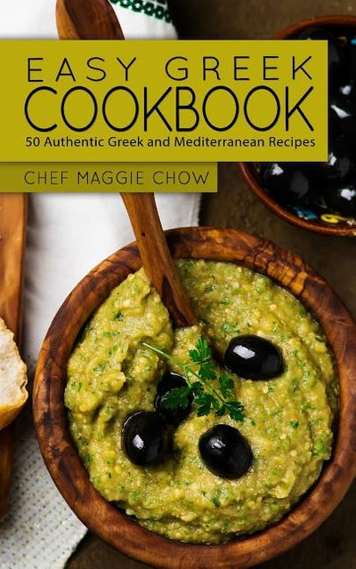 Easy Greek Cookbook by Maggie Chow, Chef