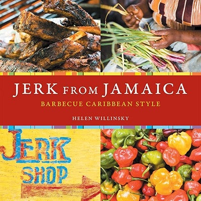 Jerk from Jamaica: Barbecue Caribbean Style [A Cookbook] by Willinsky, Helen