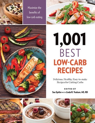 1,001 Best Low-Carb Recipes: Delicious, Healthy, Easy-To-Make Recipes for Cutting Carbs by Spitler, Sue