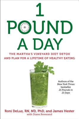 1 Pound a Day: The Martha's Vineyard Diet Detox and Plan for a Lifetime of Healthy Eating by Deluz, Roni