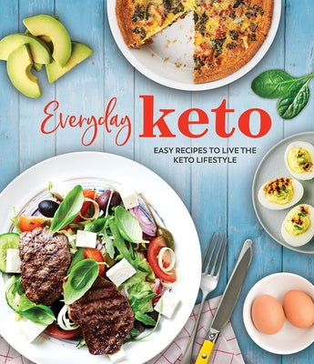Everyday Keto: Easy Recipes to Live the Keto Lifestyle by Publications International Ltd