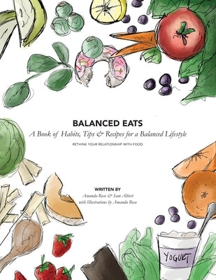 Balanced Eats: A Book of Habits, Tips & Recipes for a Balanced Lifestyle by Altieri, Sam