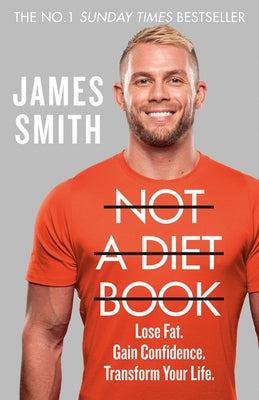 Not a Diet Book: Take Control. Gain Confidence. Change Your Life. by Smith, James