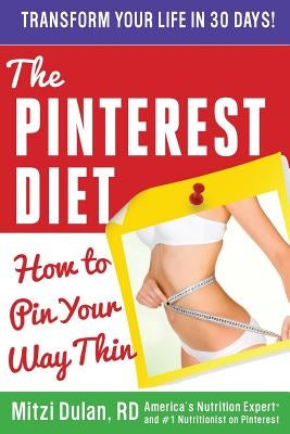 The Pinterest Diet: How to Pin Your Way Thin by Dulan, Mitzi