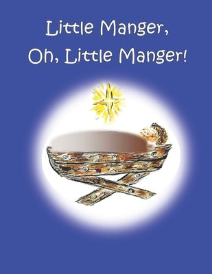 Little Manger, Oh, Little Manger! by Taylor, Nancy Simms