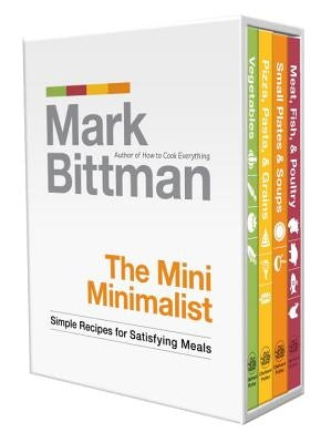 The Mini Minimalist: Simple Recipes for Satisfying Meals by Bittman, Mark